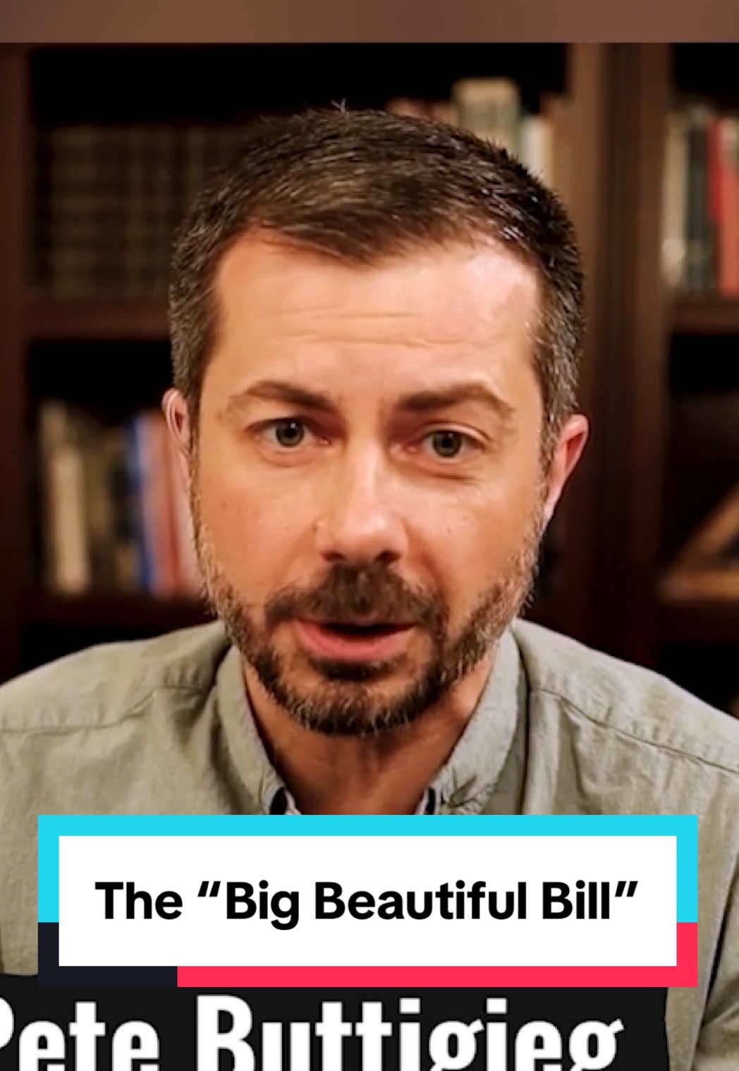 A post by @petebuttigieg on TikTok caption: The "Big Beautiful Bill" has something for every part of the political spectrum to reject.