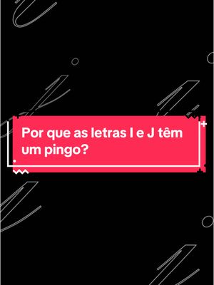 A post by @fatosdesconhecidos on TikTok caption: Por que as letras I e J têm um pingo? #curiosidades #fatosdesconhecidos #pingonoi #alfabeto #letras