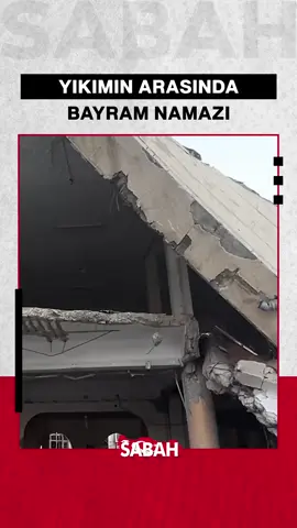 A post by @sabah on TikTok caption: İsrail'in abluka ve saldırıları altındaki Gazze Şeridi'nde Kurban Bayramı buruk geçiyor. Filistinliler, Kurban Bayramı namazını Han Yunus kentinde, İsrail saldırıları sonucu yıkılan AL-Bani Camii’nin enkazı arasında eda etti.