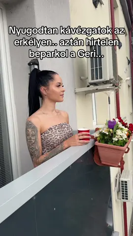 A post by @lipko05 on TikTok caption: Nyugodtan kvzok az erkelyen , aztan hirtelen beparkol Geri❤️😂💃🏻#imregergő #lipkoviki #vikigeri #humor #kapcsolat #koszonomhvagy #szerelem #csibesz#csibeszne#joido#nyar#nekedbelegyen #foruyou #fy@💋Imre Gergő💋 