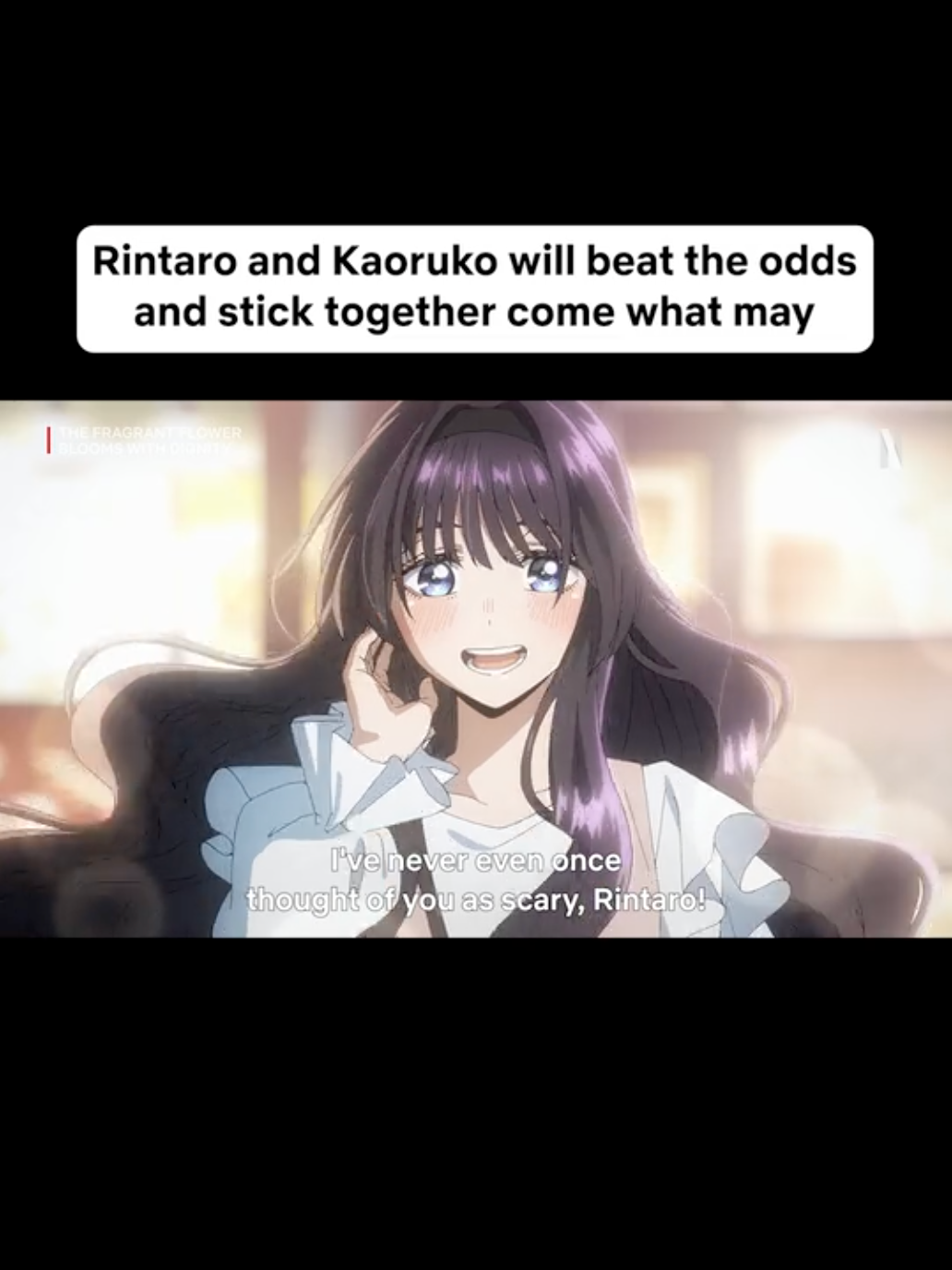 A post by @netflixph on TikTok caption: So near, yet so far 🥹The Fragrant Flower Blooms With Dignity arrives on Netflix July 13.  #thefragrantflowerbloomswithdignity #wagurikaoruko #rintarotsumugi #anime #kaoruhanawarintosaku