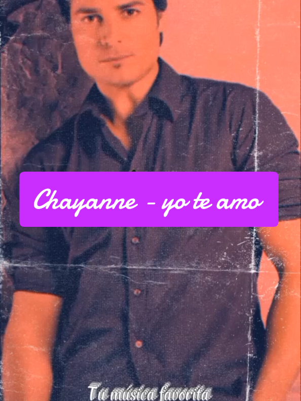 A post by @_tumusicafavorita1 on TikTok caption: #chayanne #yoteamo #letrasdecanciones #fypシ゚ #Viral #parati #tendencia #destacame #xybca #tumusicafavoritas #tumusicafavoritas1 