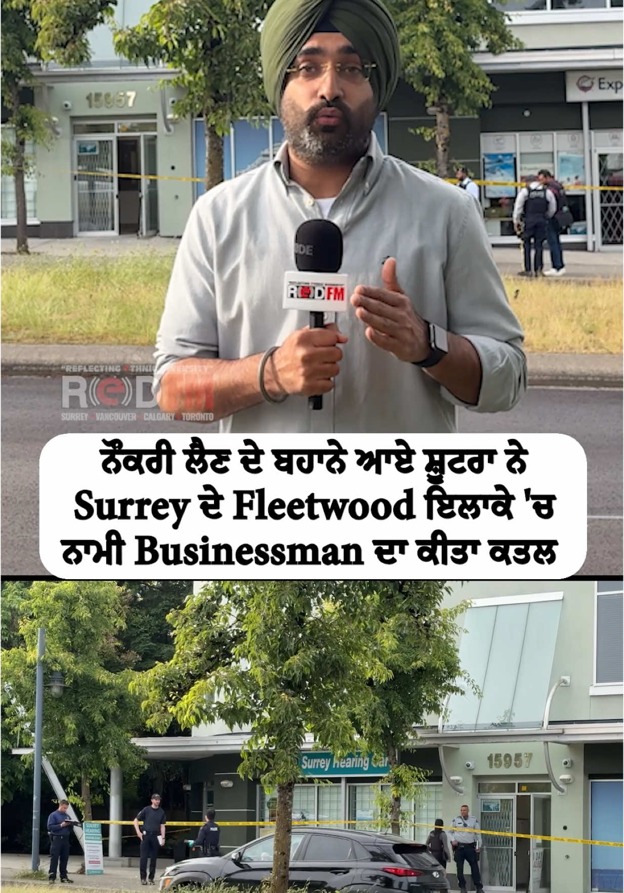 A post by @redfmvancouver on TikTok caption: Shooters Came under the pretense of getting a job, the shooter murdered a well-known businessman in the Fleetwood area of Surrey. Report: Gagandeep Singh, RED FM Vancouver #surrey #surreybc #fleetwood #crime #shooting #breaking #canadapunjabi #report #redfmvancouver #redfmcanada 