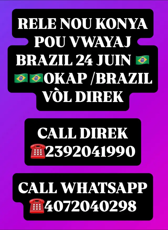 A post by @francoisfedna18 on TikTok caption: LETS GO TO BRAZIL 24 JUIN VÒL DIREK RELE NOU KONYA CALL WHATSAPP ☎️4072040298  ☎️CALL DIREK ☎️2392041990