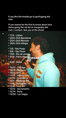 A post by @morganjay on TikTok caption: To be fair it was a 10pm show on a Friday in San Francisco so I understand why lil homie was tired. All are welcome at a Morgan jay show.  If you like the hoodie go to goofygang dot com If you wanna be the first to know about tour dates going the vip list at morganjay dot com / contact. See you at the show! * 17/6 - Lisbon * 20/6-23/6 Barcelona * 25/6-26/6 Warsaw  * 28/6-29/6 Athens  *  * 7/8 - São Paulo  * 8/8 - São Paulo  * 15/8 - Rio de Janeiro * 21/8 - Porto Alegre  *  * 6/10 - Dubai *  * 10/17 - Chicago * 10/18 - Madison * 11/13 - NYC * 11/14 - Atlantic City * 11/15 - Providence * 12/4 - Portland, ME * 12/5 - Burlington, VT * 12/6 - Troy, NY * 12/12 - Sacramento * 12/14 - Reno * 12/30 - Las Vegas 
