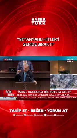 A post by @haberturktv on TikTok caption: Cumhurbaşkanı Erdoğan: "Netanyahu, soykırım suçunda zalim Hitler'i çoktan geride bırakmıştır. Umarız akıbetleri aynı olmaz." #cumhurbaşkanıerdoğan #netanyahu #israil #iran #habertürktv 
