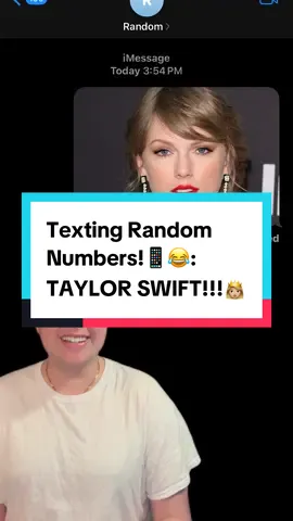 A post by @danfart on TikTok caption: Texting Random Numbers!📱😂: TAYLOR SWIFT!!!👸🏼 #taylorswift #text #prank 