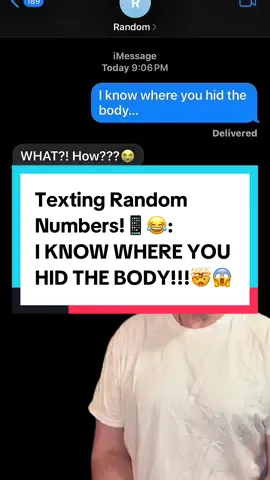 A post by @danfart on TikTok caption: Texting Random Numbers!📱😂: I KNOW WHERE YOU HID THE BODY!!!🤯😱 #crime #text #prank #fyp #viral 