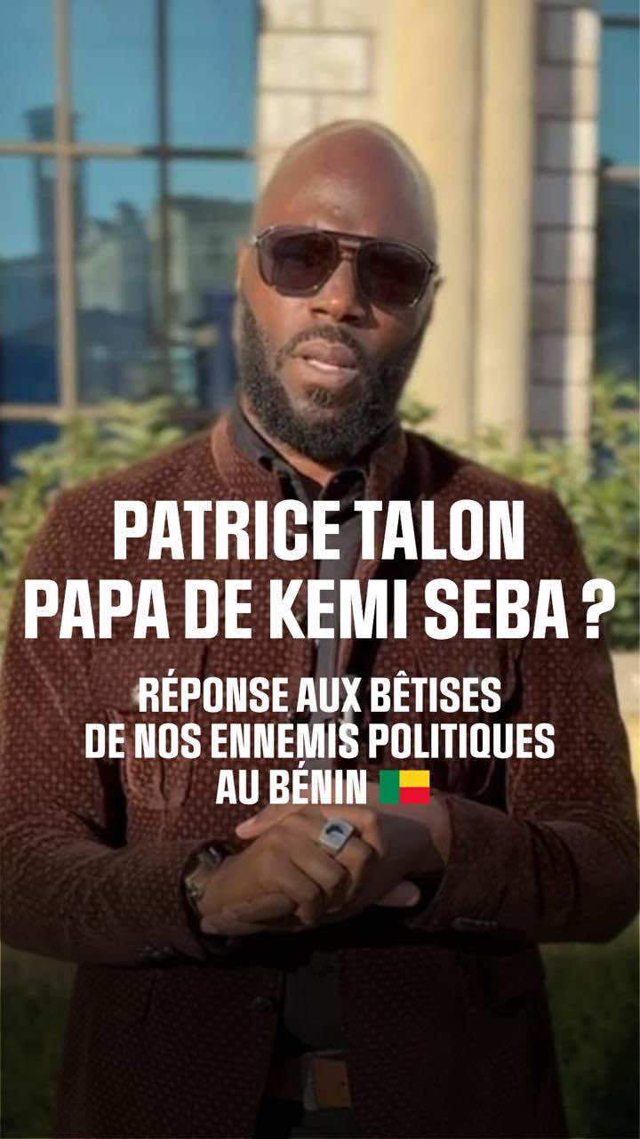 A post by @kemisebaofficial on TikTok caption: PATRICE TALON PAPA DE KEMI SEBA? 🥱 RÉPONSE AUX INEPTIES DE NOS ADVERSAIRES POLITIQUES AU BÉNIN 🇧🇯  #kemisebaofficial  #patricetalon  #bénin🇧🇯 