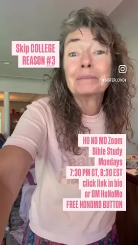 A post by @sistercindyforreal on TikTok caption: HO NO MO Zoom Bible Study Mondays 7:30 PM CT, 8:30 EST  click link in bio or DM HoNoMo FREE HONOMO BUTTON #sistercindy #honomo #honomo#BIBLESTUDY #sistercindybiblestudy  #honomorevolution #sisterCindy #saveZ #Jesus #CMUSA #comingtoyourcampus #Gospel #investineternity #brojed #whereissistercindy #bemohealthy #healthyhonomo #demure #cutsey #mindful #respectful #skipcollege #dontapply #reasonsnottogotocollege #collegeisascam
