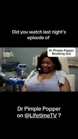 A post by @drpimplepopper on TikTok caption: Last night’s episode was a good one! Check it out on @LifetimeTV #drpimplepopper #breakingout 