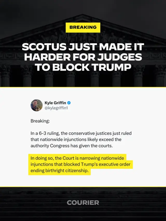 A post by @couriernewsroom on TikTok caption: BREAKING: In a 6-3 ruling by the conservative majority, the U.S. Supreme Court just limited federal judges’ authority to issue nationwide injunctions aimed at blocking potentially illegal policies implemented by the Trump White House. Subscribe to Grave Injustice at the link in our bio for more news and analysis from the right-wing’s takeover of America’s judicial system.