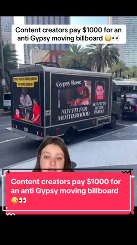 A post by @true_talk_clips on TikTok caption: Content creators pay $1000 for an anti Gypsy moving billboard 😳👀 #gypsyroseblanchard #gypsyrose #gypsyroseonlifetime #fyp 