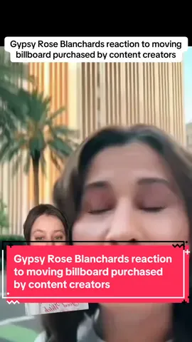 A post by @true_talk_clips on TikTok caption: Gypsy Rose Blanchards reaction to moving billboard purchased by content creators #gypsyroseblanchard #fyp 