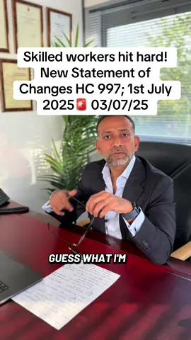 A post by @bukharichambers_ltd on TikTok caption: Skilled workers hit hard! New Statement of Changes HC 997; 1st July 2025🚨 03/07/25 #fyp #UKImmigration #Skilledworkers #newrules #fyp #heymrb 