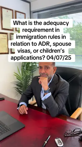 A post by @bukharichambers_ltd on TikTok caption: What is the adequacy requirement in immigration rules in relation to ADR, spouse visas, or children’s applications? 04/07/25 #fyp #UKImmigration #Skilledworkers #heymrb 
