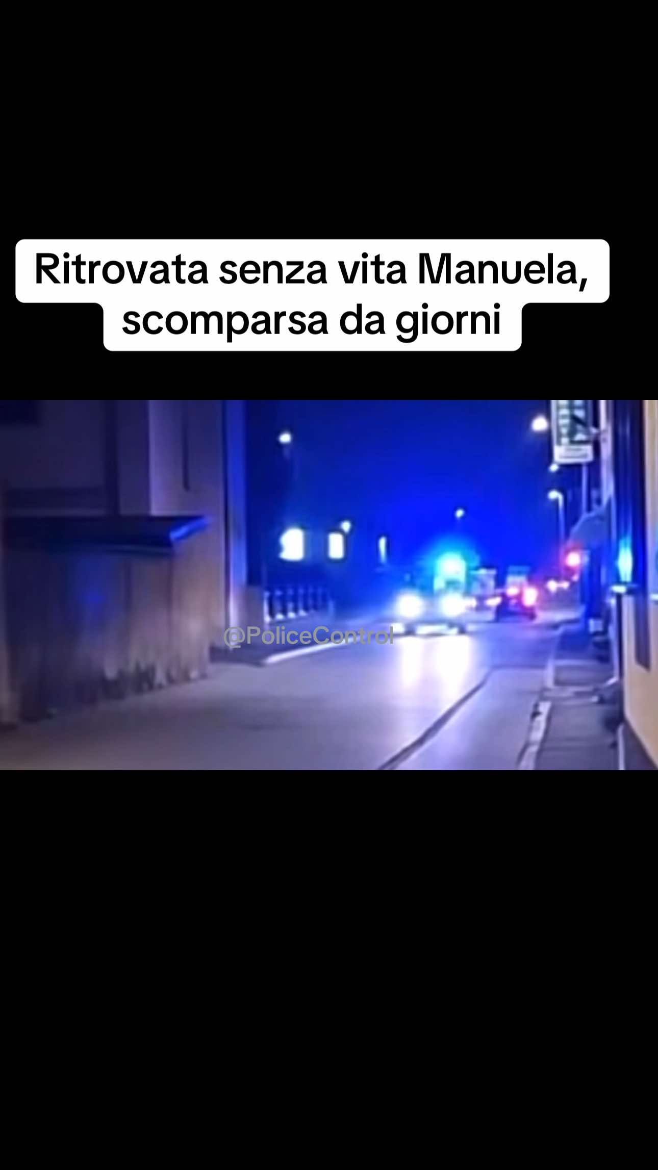 A post by @police.controll on TikTok caption: 🔴 ULTIM’ORA: Ritrovata senza vita Manuela, scomparsa da giorni #polizia #carabinieri #notizie 