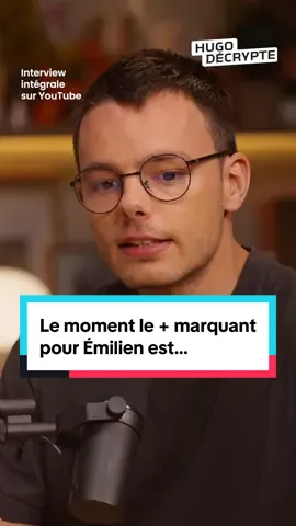 A post by @hugodecrypte on TikTok caption: Émilien me révèle quel moment de l’émission l’a le + marqué.  L’interview intégrale est disponible sur ma chaîne YouTube HugoDécrypte - Grands Formats 🌎 