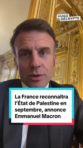 A post by @hugodecrypte on TikTok caption: 🚨 Le président Emmanuel Macron a déclaré que la France reconnaîtra officiellement l’État de Palestine en septembre. Il fera cette annonce lors de l’Assemblée générale des Nations unies en septembre prochain. 👉 C’est dans une lettre publiée sur le réseau social X (ex-Twitter), ce jeudi, qu’Emmanuel Macron a confirmé cette décision importante. Il explique que cette reconnaissance s’inscrit dans la volonté de la France de soutenir une paix juste et durable au Proche-Orient. Dans sa déclaration, le président affirme : « Fidèle à son engagement historique pour une paix juste et durable au Proche-Orient, j’ai décidé que la France reconnaîtra l’État de Palestine. » Cette décision intervient alors que la situation humanitaire à Gaza atteint un niveau critique, suscitant une vague d’indignation à travers le monde.  Emmanuel Macron avait déjà évoqué cette possibilité en avril, après un voyage en Égypte centré sur la crise à Gaza. Il ajoute que l’urgence actuelle est de faire cesser la guerre à Gaza et de venir en aide à la population civile. « Il n’y a pas d’alternative », a-t-il insisté.