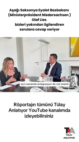 A post by @tuelay006 on TikTok caption: Bu özel röportajda Türk toplumu, entegrasyon, siyasi katılım ve demokrasinin gücü üzerine derin bir sohbet gerçekleştirdik. Sayın aşağı saksafon eyalet başkanı  ( Ministerpräsident Niedersachsen  ) Olaf Lies, Türk toplumuna dair önemli gözlemlerini ve içten mesajlarını paylaştı. Toplumumuzun daha görünür olması, siyasette, kamu kurumlarında ve karar alma mekanizmalarında daha aktif yer alması gerektiğini konuştuk. Türk toplumu adına burada bulunmak, bu sesi duyurmak benim için büyük bir sorumluluk ve gurur. Toplum olarak birlikte güçlenmek ve geleceği hep beraber şekillendirmek elimizde. 🇹🇷🇩🇪 Röportajın tamamını Youtube’da Tülay Anlatiyor  kanalımdan izleyebilirsiniz. #olaflies #almanya #almanyadakitürkler #türktoplumu #niedersachsen #röportaj #youtube #gurbet #gurbetciler #bundesregierung #ministerpräsident  