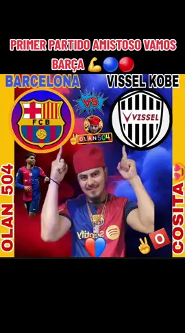A post by @olan_504 on TikTok caption: BARCELONA💙❤️ VS VISSEL KOBE🖤🤍PRIMER PARTIDO AMISTOSO VAMOS BARÇA 💪💙❤️💪✌️🅾️#fcbarcelona #olan_504 #teambarcelonaduarte #barcelonaduarte #olanchanito504 #c🅾️sit🅰️😍🅾️jit🅾️s😍 #✌️🅾️ @✌️🅾️JITOS😍D'COSITA😍🇭🇳🇲🇽 @✌️🅾️🦅🚘COSITA D'✌️🅾️L🅰️N 