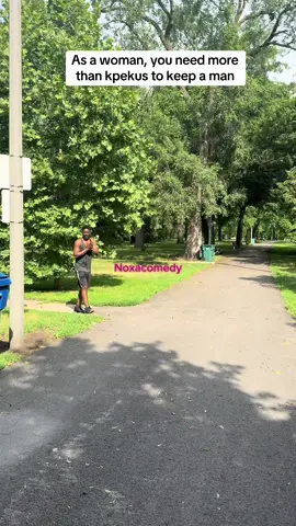 A post by @noxacomedy on TikTok caption: As a woman, you need more than kpekus to keep a man. #viralvideo #viral #usa #fyp 