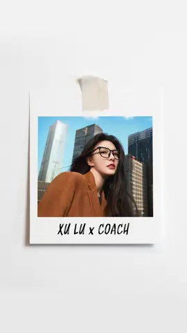 A post by @coach on TikTok caption: #XuLu shines in Coach sunglasses and opticals 😎 #CoachNY #CourageToBeReal #OOTD 