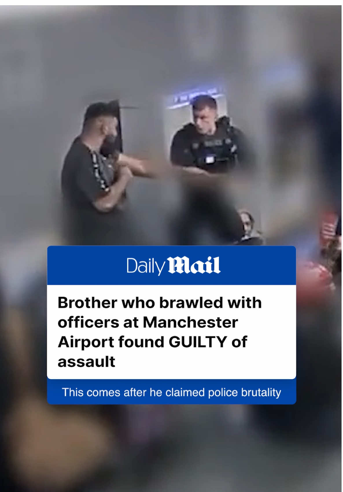 A post by @dailymailuk on TikTok caption: One of two brothers who brawled with officers at Manchester Airport before claiming they were the victims of police brutality has been found guilty of assaulting two female cops and a male passenger. Read more on DailyMail.co.uk #manchester #airport #police #crime #UK 
