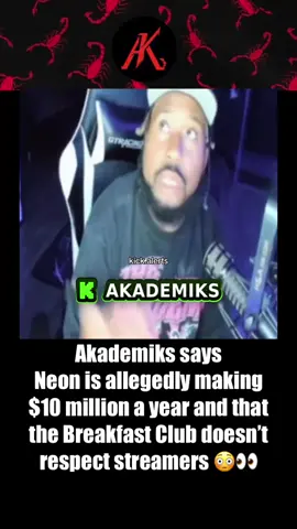 A post by @akademiks on TikTok caption: Akademiks says Neon is allegedly making $10 million a year and that the Breakfast Club doesn’t respect streamers 😳👀
